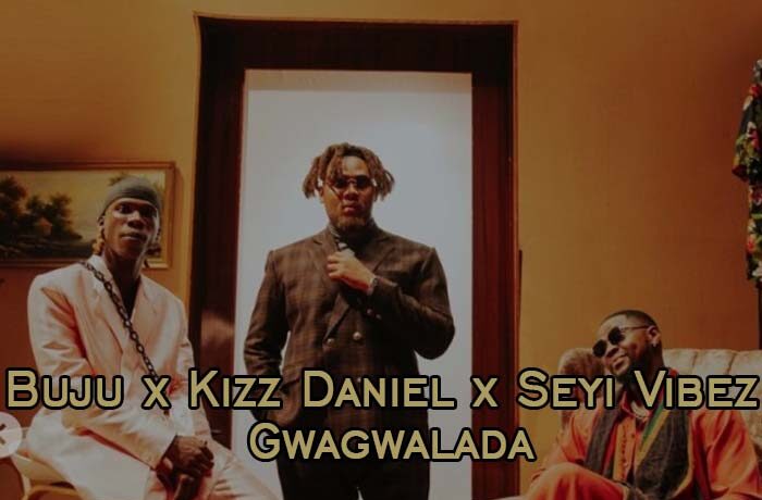 BNXN (Buju) ft. Kizz Daniel & Seyi Vibez – Gwagalada (DJ Evito Extended)