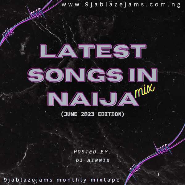 latest naija dj mix june 2023 mp3 download