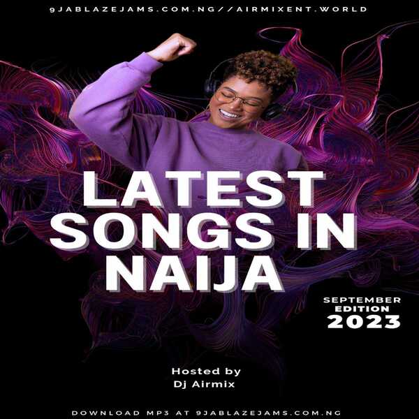 DJ Airmix – Latest Songs In Naija Mix September 2023 Edition (Mp3 Download)